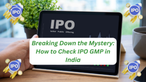 Breaking Down the Mystery: How to Check IPO GMP in India